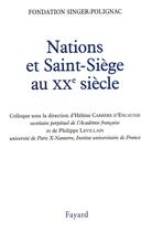 Couverture du livre « Nations et Saint-Siège au XXe siècle : Colloque de la Fondation Singer-Polignac » de Helene Carrere D'Encausse et Philippe Levillain aux éditions Fayard