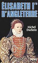 Couverture du livre « Elisabeth 1ère d'Angleterre » de Michel Duchein aux éditions Fayard