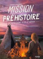 Couverture du livre « Mission préhistoire » de Emmanuelle Kecir-Lepetit aux éditions Fleurus
