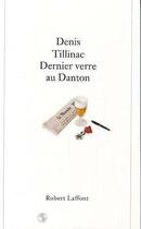 Couverture du livre « Dernier verre au Danton » de Denis Tillinac aux éditions Robert Laffont