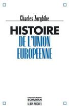 Couverture du livre « Histoire de l'Union européenne » de Charles Zorgbibe aux éditions Albin Michel