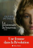 Couverture du livre « La pensionnaire du bourreau » de Olivier Dutaillis aux éditions Albin Michel