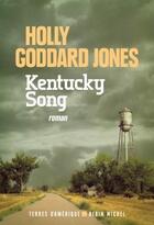 Couverture du livre « Kentucky song » de Holly Goddard Jones aux éditions Albin Michel