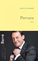 Couverture du livre « Pervers » de Jean-Luc Barre aux éditions Grasset