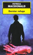 Couverture du livre « Dernier refuge » de Patricia Macdonald aux éditions Le Livre De Poche