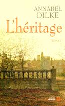 Couverture du livre « L'Heritage » de Annabel Dilke aux éditions Presses De La Cite