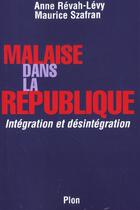 Couverture du livre « Malaise Dans La Republique ; Integration Et Desintegration » de Maurice Szafran et Anne Revay-Levy aux éditions Plon