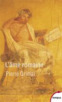 Couverture du livre « L'âme romaine » de Pierre Grimal aux éditions Tempus/perrin