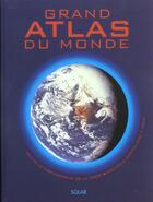 Couverture du livre « Grand atlas du monde » de  aux éditions Solar