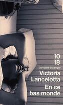 Couverture du livre « En ce bas monde » de Victoria Lancelotta aux éditions 10/18