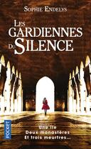 Couverture du livre « Les gardiennes du silence » de Sophie Endelys aux éditions Pocket