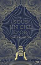 Couverture du livre « Sous un ciel d'or » de Laura Wood aux éditions Pocket Jeunesse