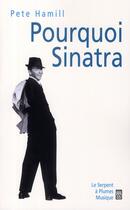 Couverture du livre « Pourquoi Sinatra ? » de Hamill P aux éditions Serpent A Plumes