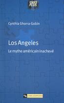 Couverture du livre « Los angeles - le mythe americain inacheve » de Cynthia Ghorra-Gobin aux éditions Cnrs