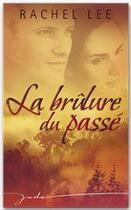 Couverture du livre « La brûlure du passé » de Rachel Lee aux éditions Harlequin