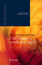 Couverture du livre « L'insuffisance cardiaque aiguë » de Mebazaa A. aux éditions Springer