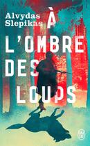 Couverture du livre « À l'ombre des loups » de Alvydas Slepikas aux éditions J'ai Lu