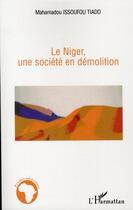 Couverture du livre « Le Niger, une société en démolition » de Mahamadou Issoufou Tiado aux éditions L'harmattan