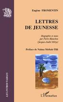 Couverture du livre « Lettres de jeunesse » de Pierre Blanchon et Eugene Fromentin aux éditions L'harmattan