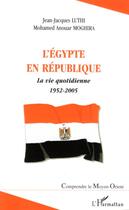 Couverture du livre « L'egypte en republique - la vie quotidienne 1952-2005 » de Luthi/Moghira aux éditions Editions L'harmattan