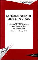 Couverture du livre « La régulation entre droit et politique » de Michel Miaille aux éditions Editions L'harmattan