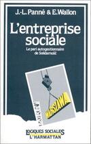 Couverture du livre « L'entreprise sociale ; le pari autogestionnaire de Solidarnosc » de J-L. Panne et E. Wallon aux éditions L'harmattan