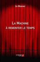 Couverture du livre « La machine à remonter le temps » de Lea Moukanas aux éditions Editions Du Net