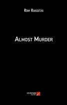 Couverture du livre « Almost murder » de Remy Roussetzki aux éditions Editions Du Net