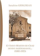 Couverture du livre « Et saint-martin-de-crau devint independante... (1882-1925) » de Sandrine Krikorian aux éditions Books On Demand