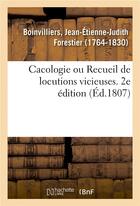 Couverture du livre « Cacologie ou recueil de locutions vicieuses. 2e edition » de Boinvilliers J-E-J. aux éditions Hachette Bnf