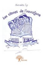 Couverture du livre « Les clones de l'hexagone » de Ahmadou Sy aux éditions Edilivre