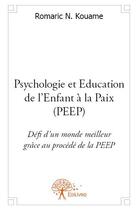 Couverture du livre « Psychologie et éducation de l'enfant à la paix (peep) » de Romaric N. Kouame aux éditions Edilivre