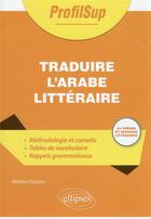 Couverture du livre « Traduire l'arabe littéraire » de Mathieu Guidere aux éditions Ellipses
