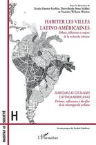 Couverture du livre « Habiter les villes latino-américaines : débats, réflexions et enjeux de la recherche urbaine » de Xenia Fuster-Farfan et Darysleida Sosa Valdez et Yaneira Wilson Wetter aux éditions L'harmattan