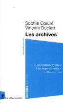 Couverture du livre « Les archives (3e édition) » de Vincent Duclert et Sophie Coeure aux éditions La Decouverte