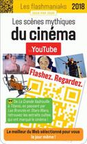 Couverture du livre « Les flashmaniak ; les scènes mythiques du cinéma sur Youtube (édition 2018) » de  aux éditions Editions 365