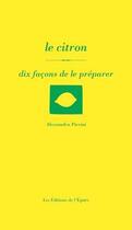 Couverture du livre « Dix façons de le préparer : le citron » de Alessandra Pierini aux éditions Les Editions De L'epure