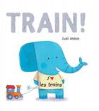 Couverture du livre « Train ! » de Judi Abbot aux éditions Thomas Jeunesse