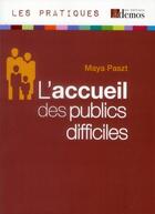 Couverture du livre « L'accueil des publics difficiles » de Maya Paszt aux éditions Demos