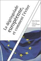 Couverture du livre « La dégringolade européenne, et comment l'éviter » de Giles Merritt aux éditions Lignes De Reperes