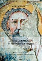 Couverture du livre « Le pape Clément V en son chateau bordelais » de Yannick Boutot aux éditions Gunten