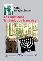 Couverture du livre « Les Juifs dans la révolution française » de Joseph Lemann aux éditions Aencre