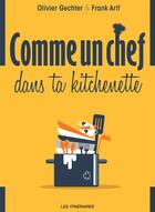 Couverture du livre « Comme un chef dans ta kitchenette » de Olivier Gechter et Frank Arif aux éditions Tourisme Et Decouvertes
