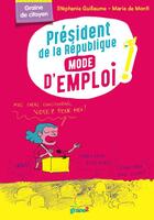 Couverture du livre « Président de la République, ça sert à quoi ? » de Marie De Monti et Stephanie Guillaume aux éditions Graine2