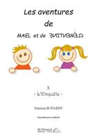 Couverture du livre « Les aventures de mael et de clementine - 3 - l'enquete » de Scharff Patricia aux éditions Saint Honore Editions