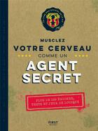 Couverture du livre « Musclez votre cerveau comme un agent secret » de John Gillard aux éditions First
