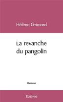Couverture du livre « La revanche du pangolin » de Grimard Helene aux éditions Edilivre