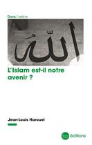 Couverture du livre « L'islam est-il notre avenir ? » de Jean-Louis Harouel aux éditions La Nouvelle Librairie
