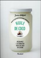 Couverture du livre « Huile de coco ; la bible » de Jessica Oldfiedl aux éditions Marabout