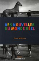 Couverture du livre « Des nouvelles du monde réel » de Minana-J aux éditions Calmann-levy
